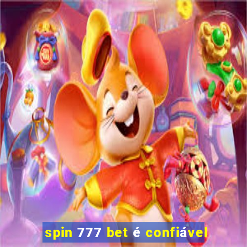 spin 777 bet é confiável