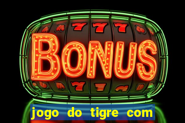 jogo do tigre com 1 real