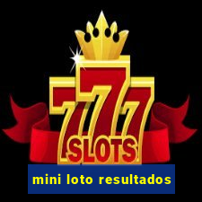 mini loto resultados