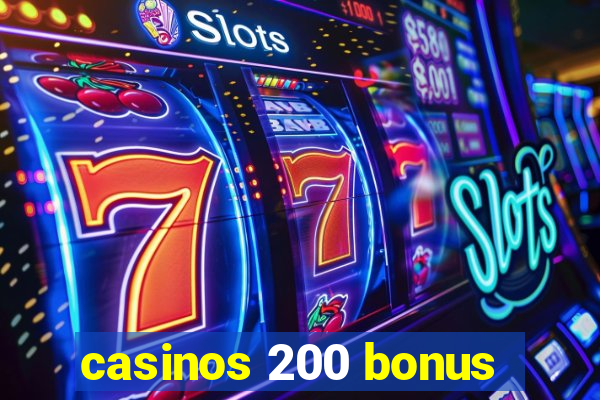 casinos 200 bonus