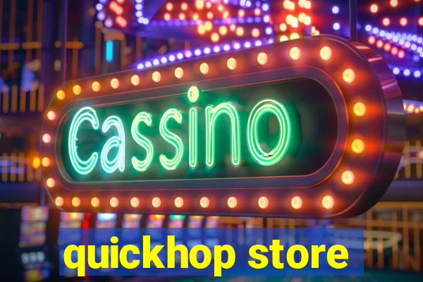 quickhop store