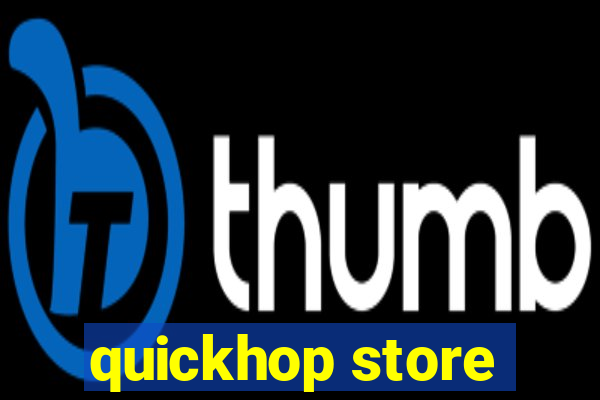 quickhop store