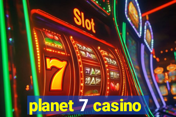 planet 7 casino