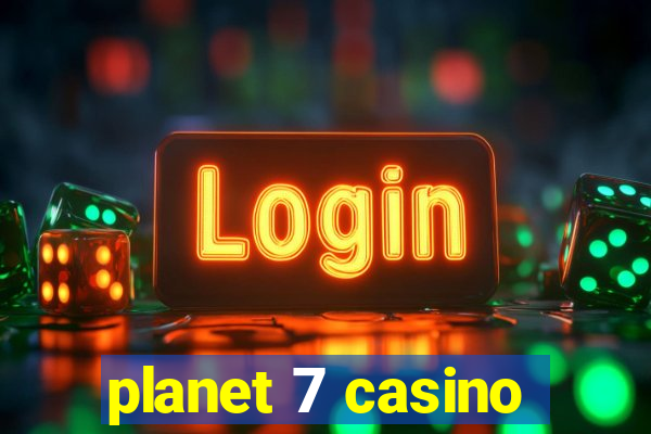 planet 7 casino