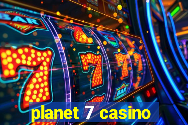 planet 7 casino