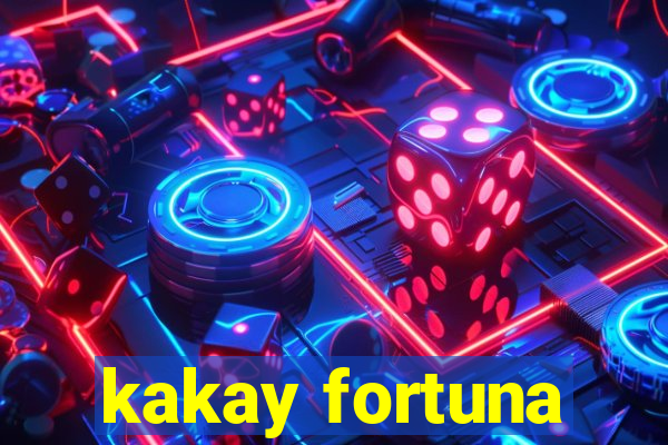 kakay fortuna