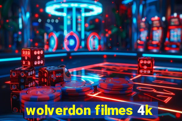 wolverdon filmes 4k