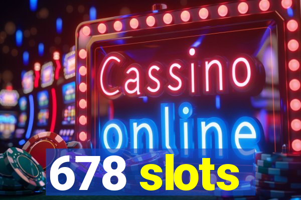 678 slots