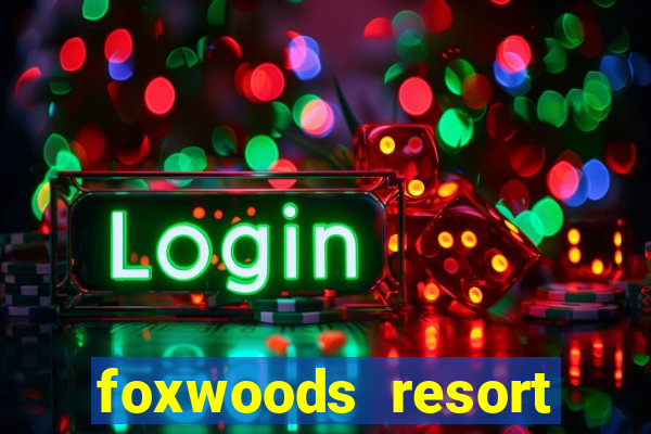 foxwoods resort casino mashantucket ct