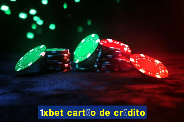 1xbet cart茫o de cr茅dito