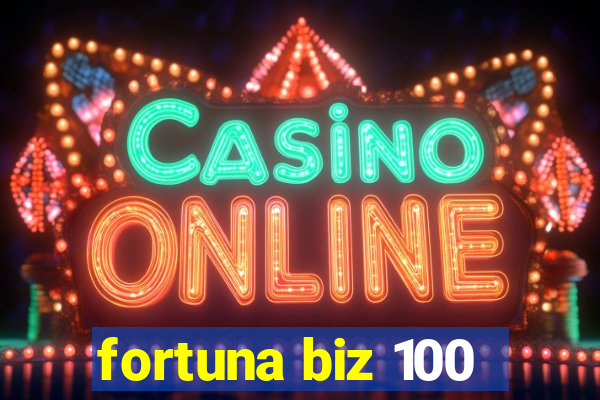 fortuna biz 100