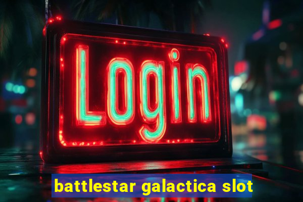 battlestar galactica slot