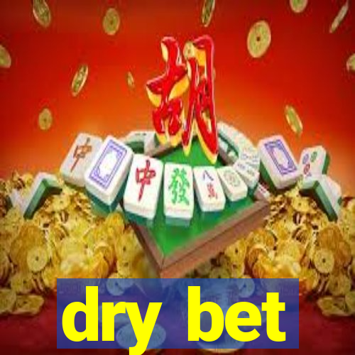 dry bet