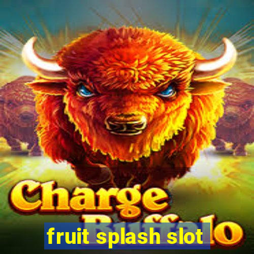 fruit splash slot