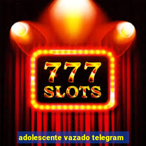 adolescente vazado telegram