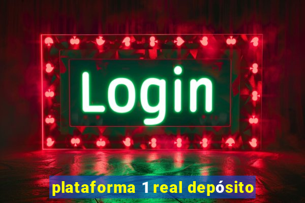 plataforma 1 real depósito