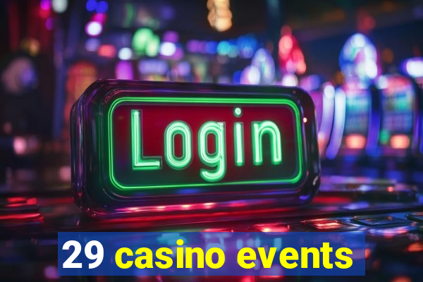 29 casino events