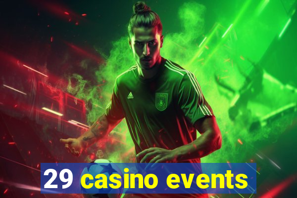 29 casino events