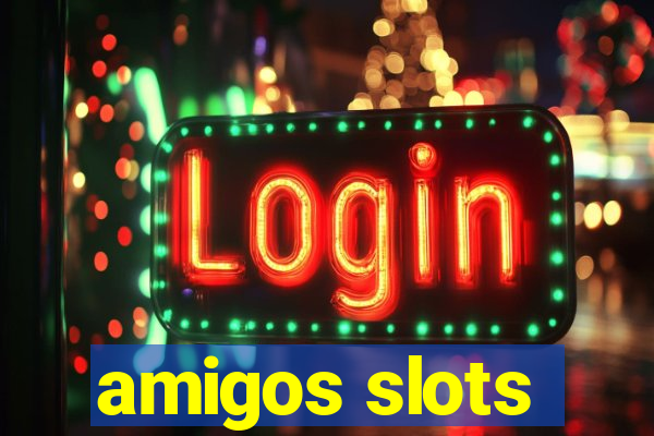 amigos slots