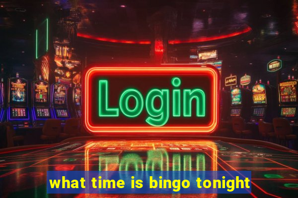 what time is bingo tonight