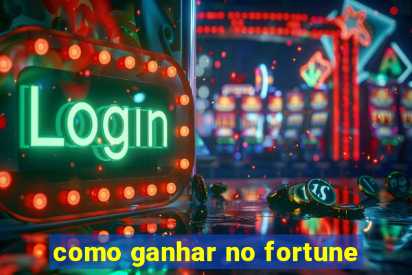 como ganhar no fortune