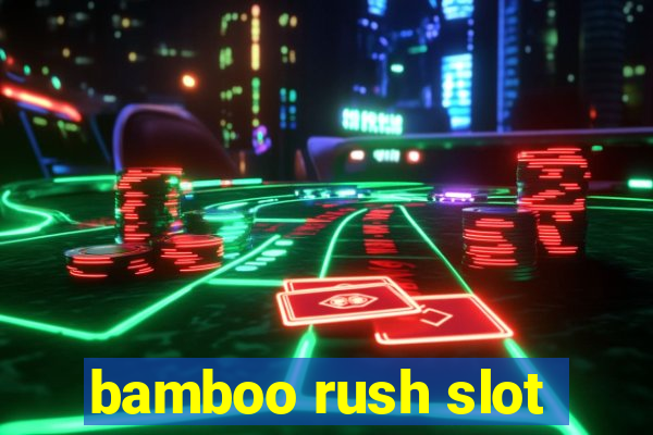 bamboo rush slot