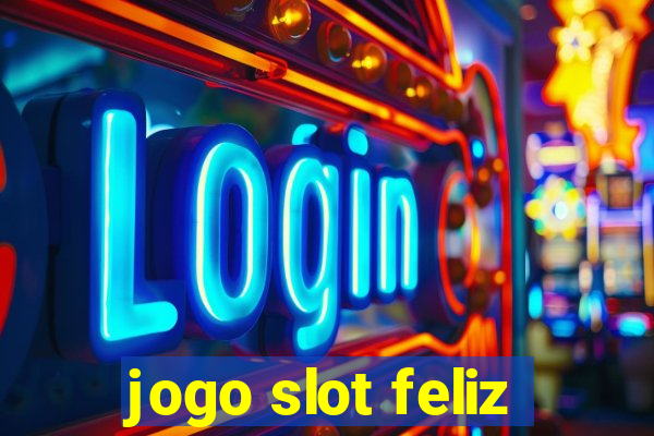 jogo slot feliz