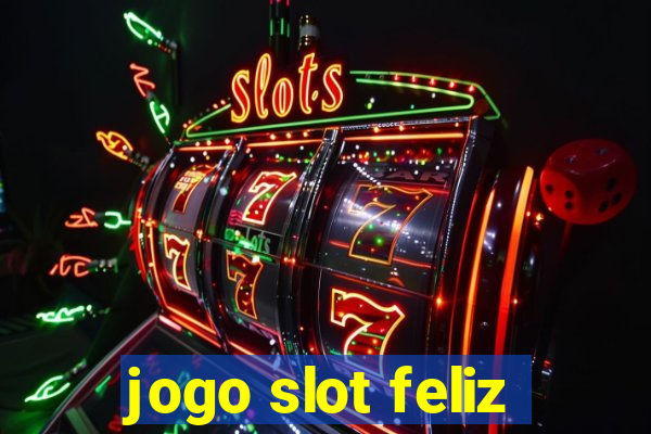 jogo slot feliz