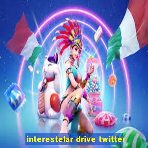 interestelar drive twitter