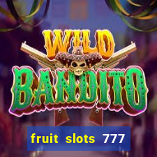 fruit slots 777 paga mesmo