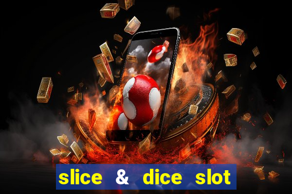 slice & dice slot free play