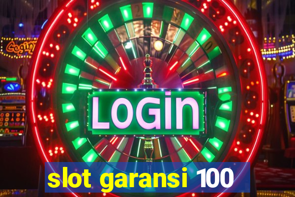 slot garansi 100