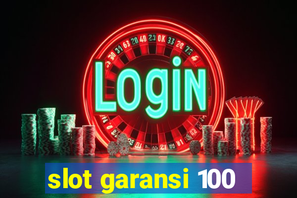 slot garansi 100