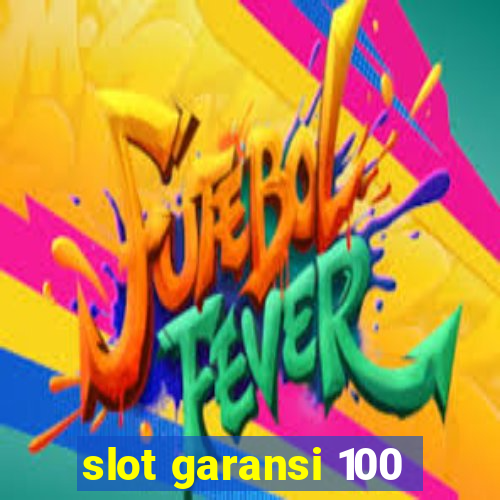 slot garansi 100