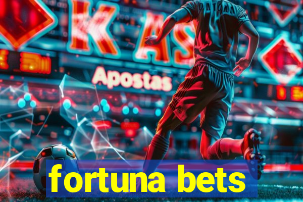 fortuna bets