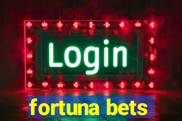 fortuna bets