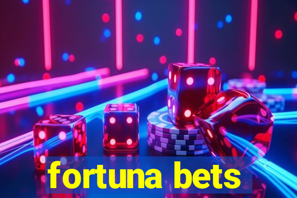 fortuna bets