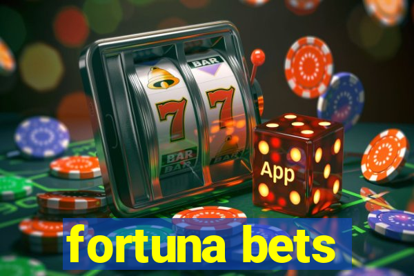 fortuna bets