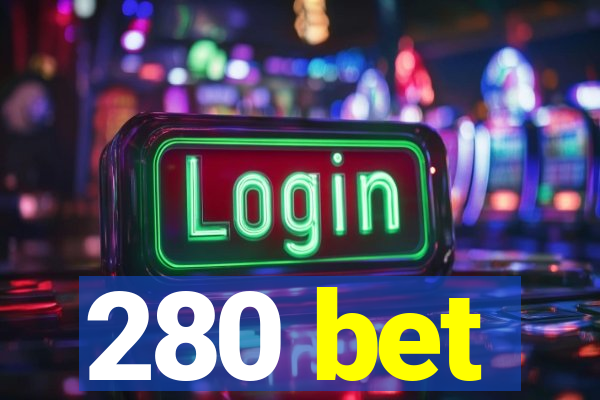 280 bet