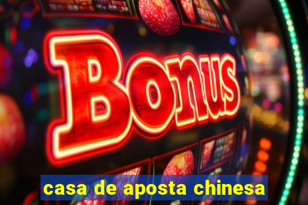 casa de aposta chinesa