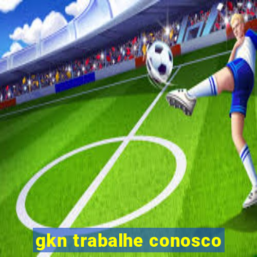 gkn trabalhe conosco