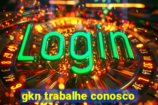 gkn trabalhe conosco