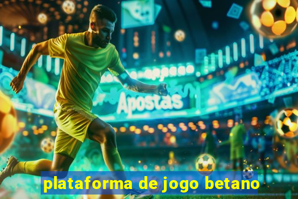 plataforma de jogo betano