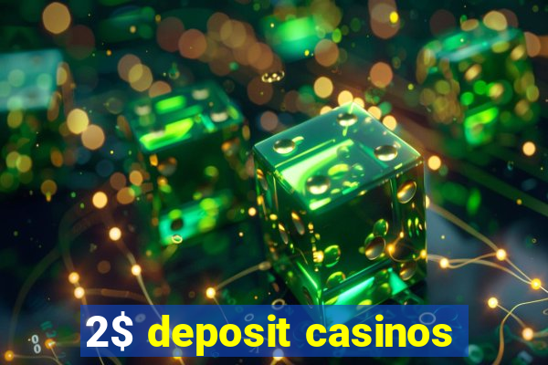 2$ deposit casinos