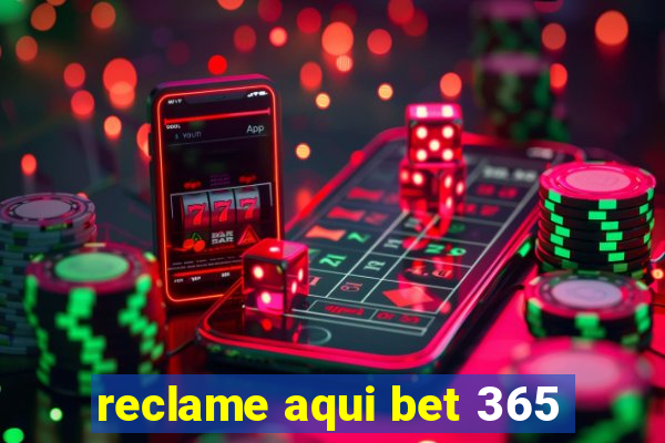 reclame aqui bet 365