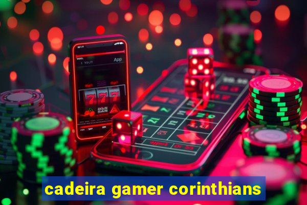 cadeira gamer corinthians