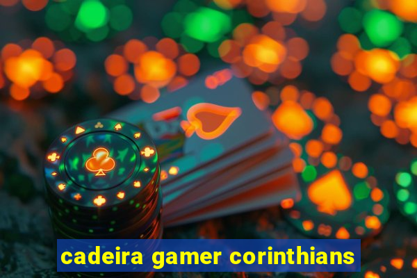 cadeira gamer corinthians