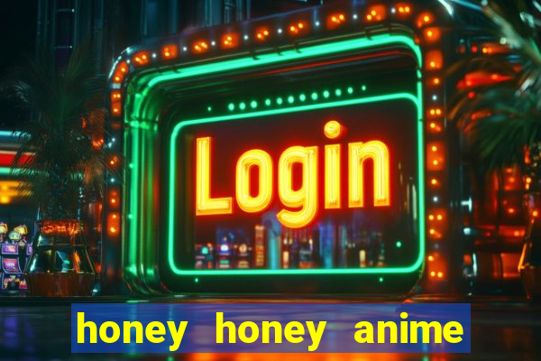 honey honey anime onde assistir