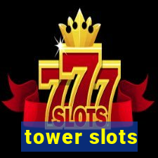 tower slots