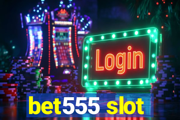 bet555 slot